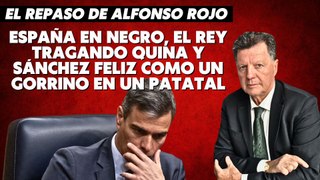 Alfonso Rojo: “España en negro, el Rey tragando quina y Sánchez feliz como un gorrino en un patatal”