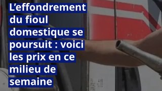 L’effondrement du fioul domestique se poursuit : voici les prix en ce milieu de semaine