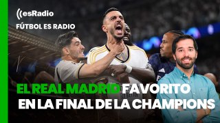 Fútbol es Radio: El Real Madrid es más favorito que nunca en la final de la champions