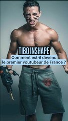Comment Tibo Inshape est-il devenu le youtubeur le plus suivi de France ?