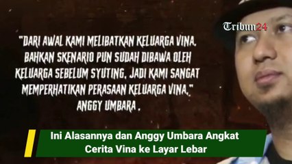 Ini Alasannya dan Anggy Umbara Angkat Cerita Vina ke Layar Lebar