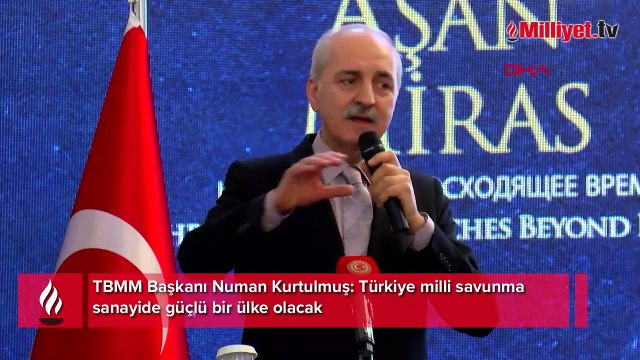 TBMM Başkanı Numan Kurtulmuş: Türkiye milli savunma sanayide güçlü bir ülke olacak