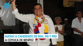 Matan a candidato de PAN, PRI y PRD a Coyuca de Benítez