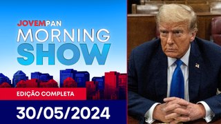 JULGAMENTO DE TRUMP - MORNING SHOW - 30/05/2024