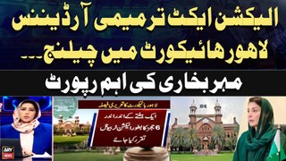 Khabar - Election Act Amendment Ordinance challenged in LHC - Meher Bukhari's Report