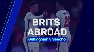Brits Abroad - Bellingham & Sancho's Wembley showdown