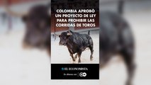 Colombia aprobó un proyecto de ley para prohibir las corridas de toros