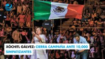 Xóchitl Gálvez: Cierra campaña ante 10,000 simpatizantes