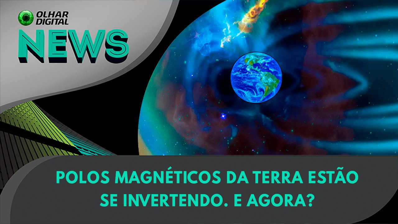Ao vivo | Polos magnéticos da Terra estão se invertendo. E agora?  | 30/05/2024 | #OlharDigital