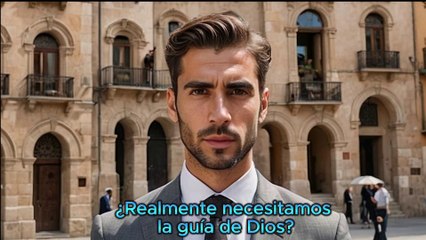 ¿Realmente necesitamos la guía de Dios?