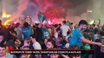 Bodrum FK tarih yazdı, taraftarları coşkuyla kutladı