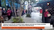 Largas filas en los cajeros para cobrar sueldos de trabajadores públicos, pensionados y jubilados provinciales