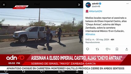 ¡Última Hora! Asesinan a Eliseo Imperial, alias "Cheyo Ántrax", sobrino de "Mayo" Zambada
