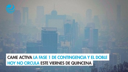 CAMe activa la Fase 1 de contingencia y el Doble Hoy no Circula este viernes de quincena