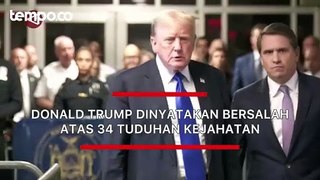 Donald Trump Dinyatakan Bersalah atas 34 Tuduhan Kejahatan