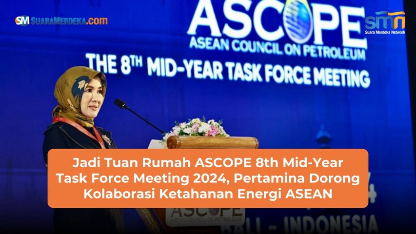 Jadi Tuan Rumah ASCOPE 8th Mid-Year Task Force Meeting 2024, Pertamina Dorong Kolaborasi Ketahanan Energi ASEAN