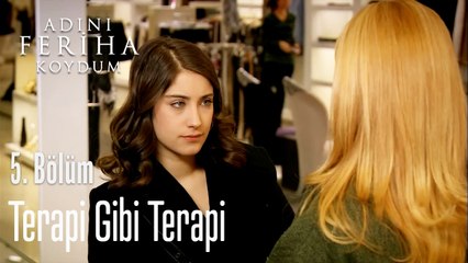 Terapi Gibi Terapi - Adını Feriha Koydum 5. Bölüm