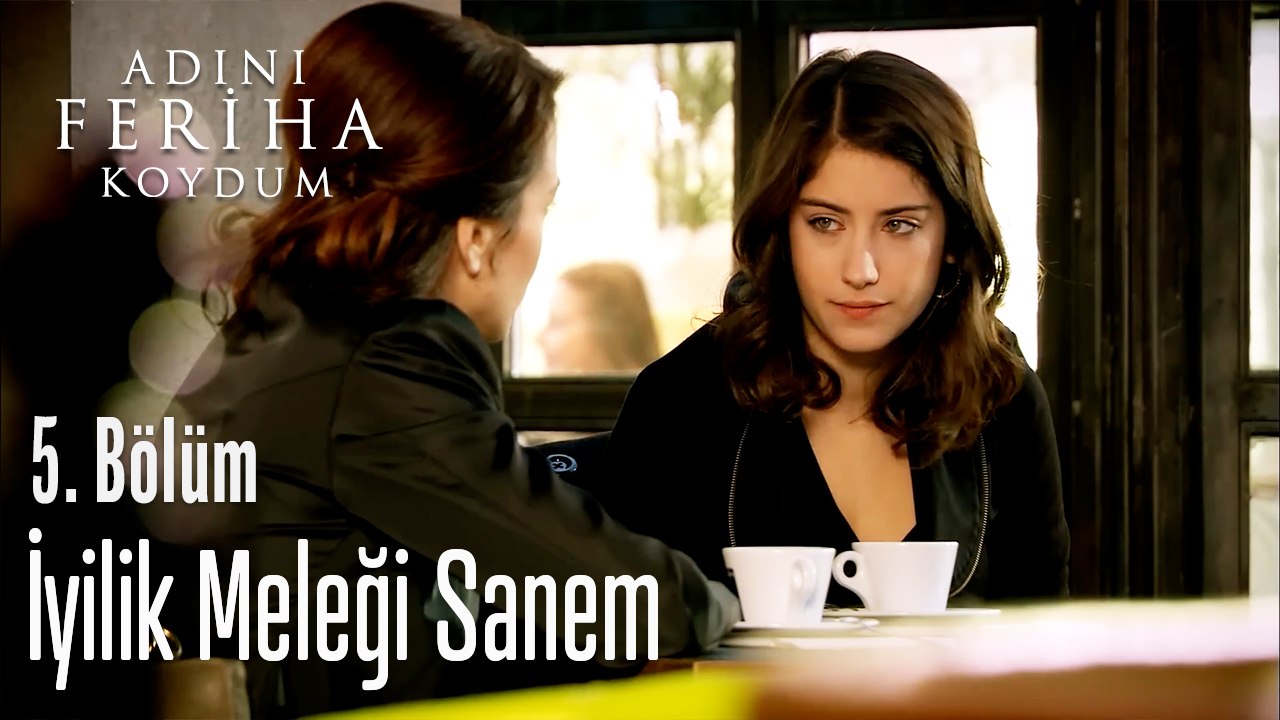 İyilik Meleği Sanem - Adını Feriha Koydum 5. Bölüm