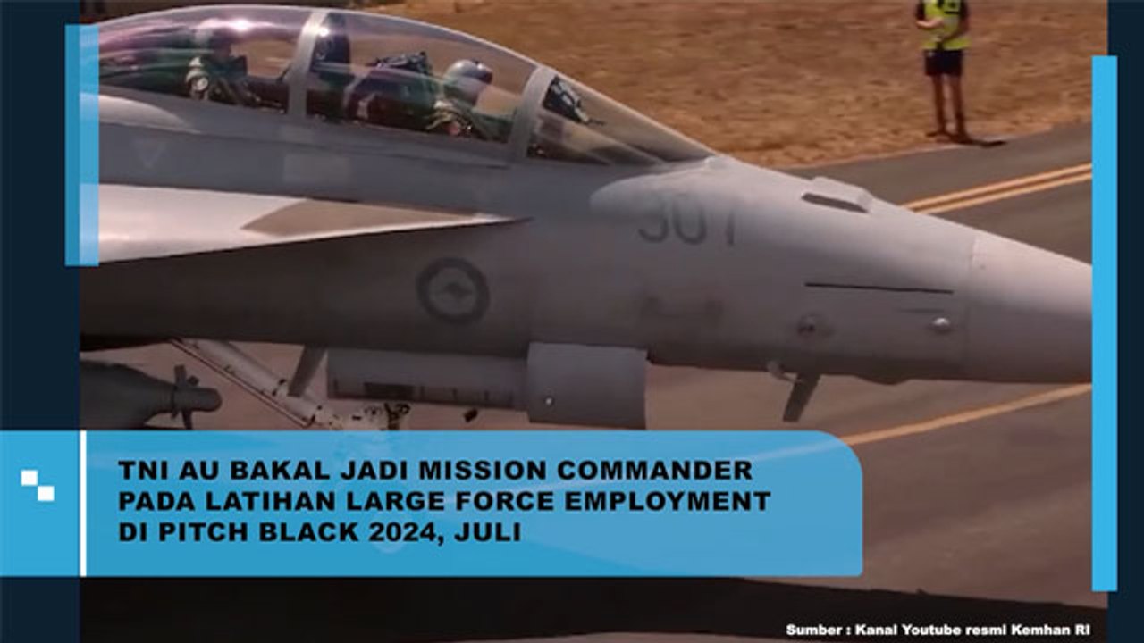 Keren!! TNI AU Jadi Mission Comander Pada Latihan Large Force Employment