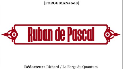 FORGE Man#008 - Ruban de Pascal...