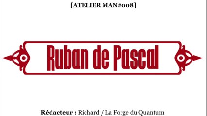ATELIER Man#008 - Ruban de Pascal...