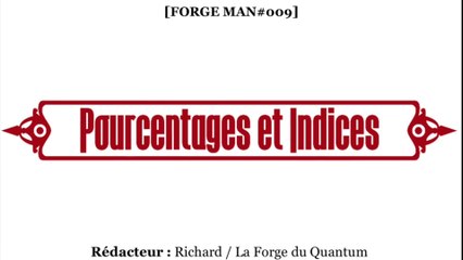FORGE Man#009 - Pourcentages et Indices...