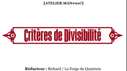 ATELIER Man#007 - Critères de Divisibilité...