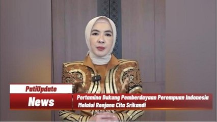 Renjana Cita Srikandi, Pertamina Dorong Kebangkitan Perempuan Indonesia