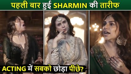 Better than HeeramandiSharmin Segals acting praised for the first time People said BEST