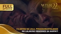 73-anyos na lola, pinagsamantalahan ng lalaking obsessed sa kanya?! (Full Episode) | Wish Ko Lang