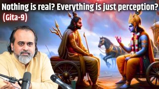 (Gita-9) Nothing is real? Everything is just perception? || Acharya Prashant, on Bhagvad Gita (2024)