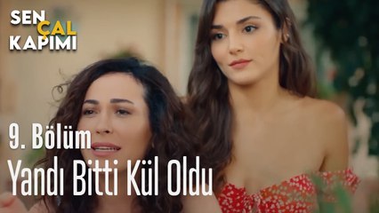 Yandı Bitti Kül Oldu - Sen Çal Kapımı 9. Bölüm