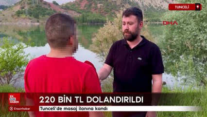 Tunceli'de masaj ilanına kandı: 220 bin TL dolandırıldı