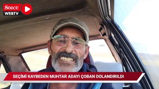 Seçimi kaybeden muhtar adayı çoban dolandırıldı; yine şiirle sitem etti