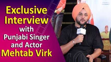 Exclusive Interview with Punjabi Singer and Actor Mehtab Virk