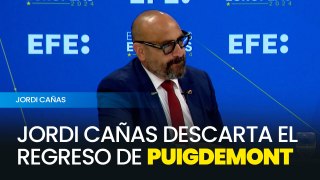 Jordi Cañas descarta el regreso de Puigdemont