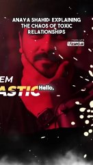 Anaya Shahid_ Explaining the chaos of toxic relationships