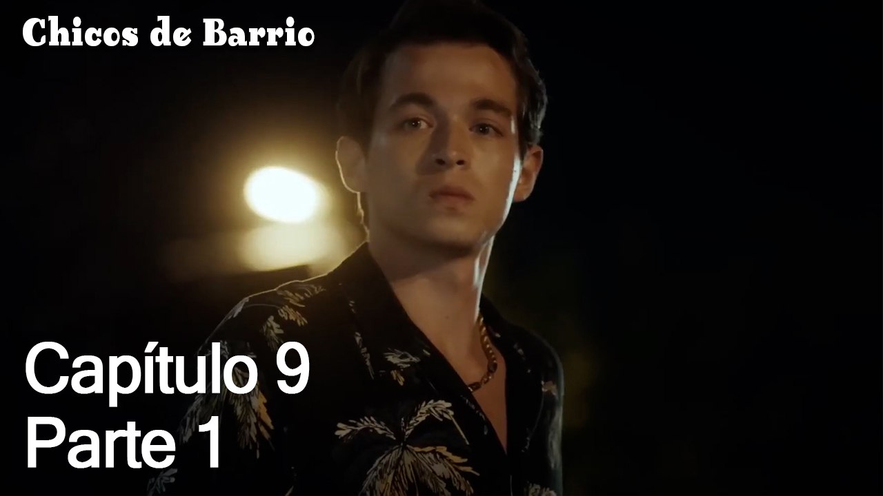 Capítulo 9 Parte 1 - Chicos de Barrio