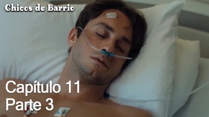 Capítulo 11 Parte 3 - Chicos de Barrio