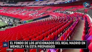 El fondo de los aficionados del Real Madrid en Wembley ya está preparado