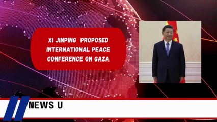 Xi Jinping  Proposed International Peace Conference on Gaza