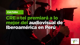 CRE@tei pre­mia­rá a lo me­jor del au­dio­vi­sual de Ibe­roa­mé­ri­ca en Perú