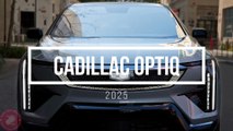 2025 Cadillac OPTIC | Luxury Electric SUV