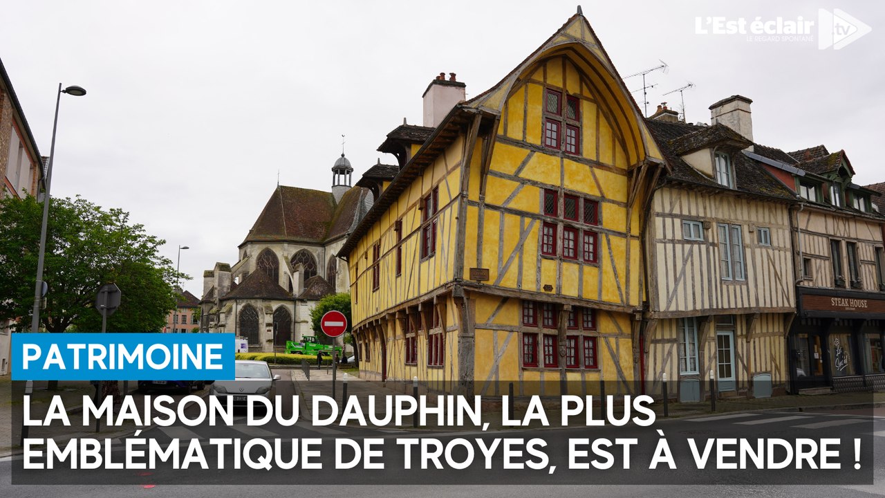 La maison la plus emblématique de Troyes, la Maison du Dauphin, est à vendre "à contrecoeur"