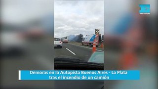 Demoras en la Autopista Buenos Aires - La Plata tras el incendio de un camión