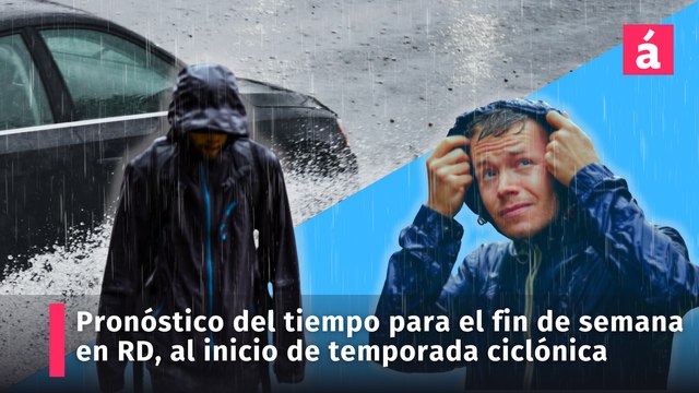 Condiciones del tiempo en la República Dominicana para fin de semana, inicio de la temporada ciclónica