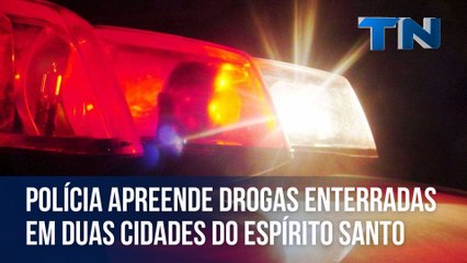 Polícia apreende drogas enterradas em duas cidades do Espírito Santo