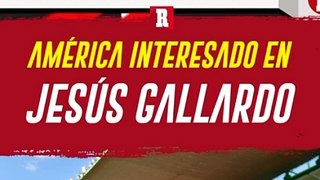 JESÚS GALLARDO, EN RADAR DEL AMÉRICA PARA EL APERTURA 2024
