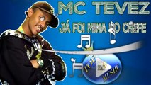 MC TEVEZ - JA FOI MINA DO CHEFE ♪(DOWNLOAD)♫