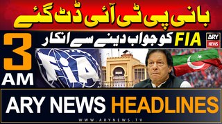 ARY News 3 AM Headlines 1st June 2024 | PTI Chief refuses to join FIA probe over controversial tweet